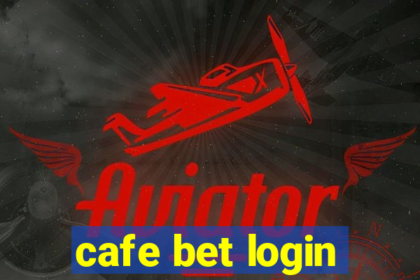 cafe bet login